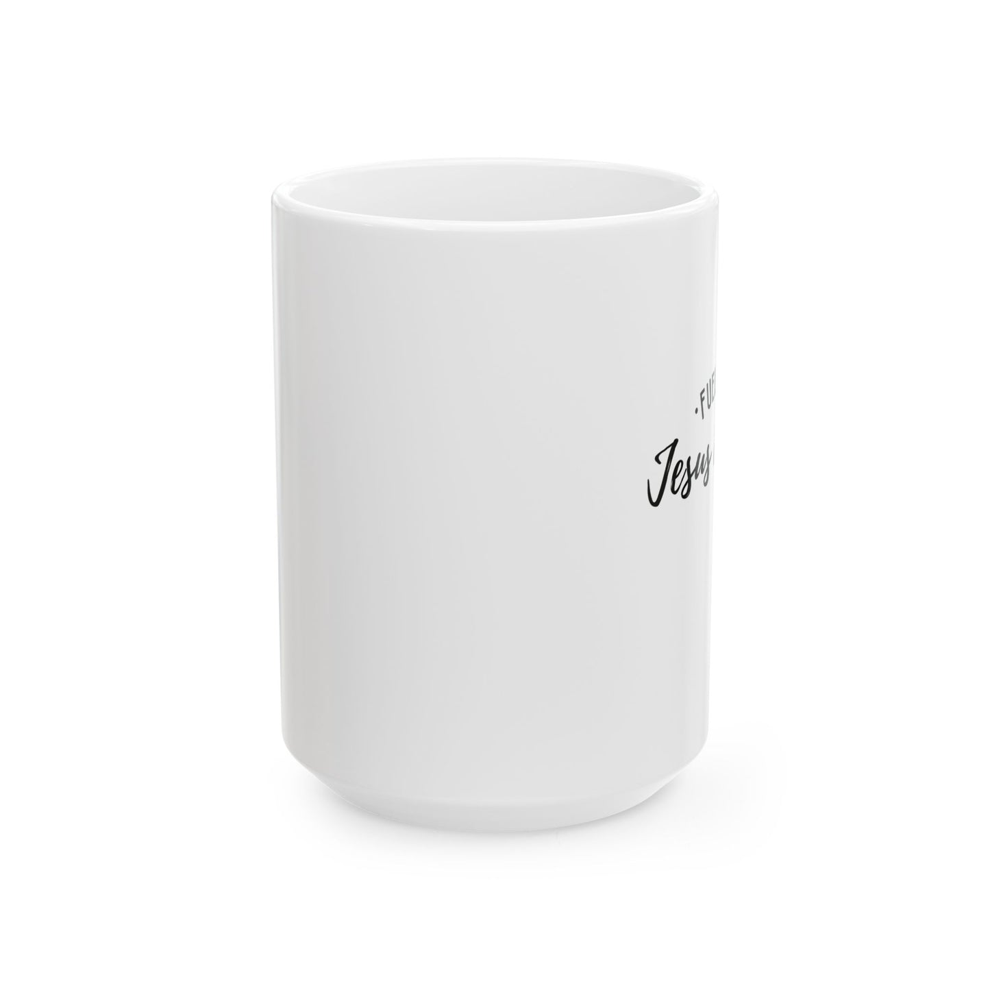 Fueled by Jesus Ceramic Mug — Christian Coffee Cup (11oz & 15oz)